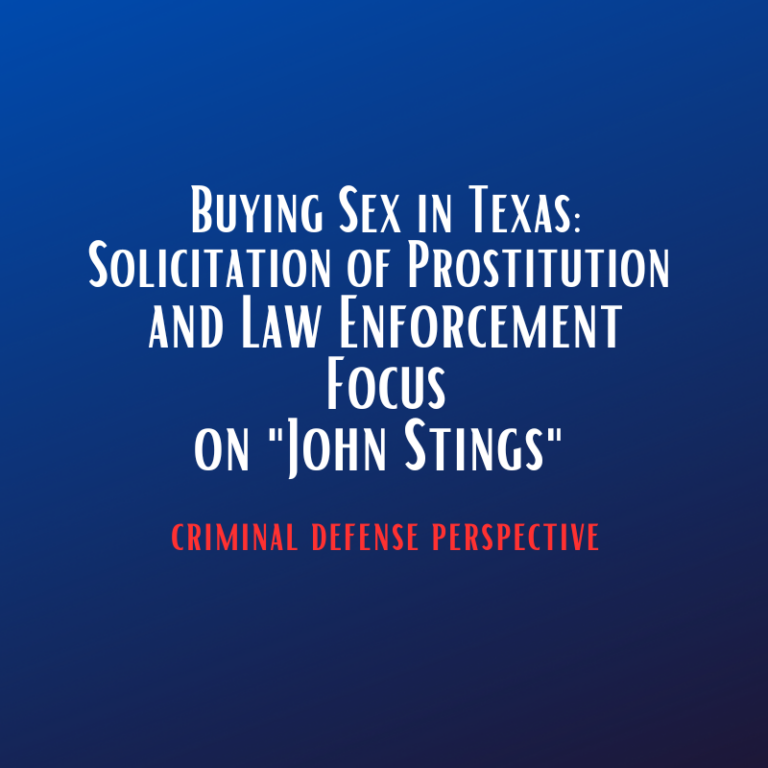 Buying Sex In Texas Solicitation Of Prostitution And Law Enforcement